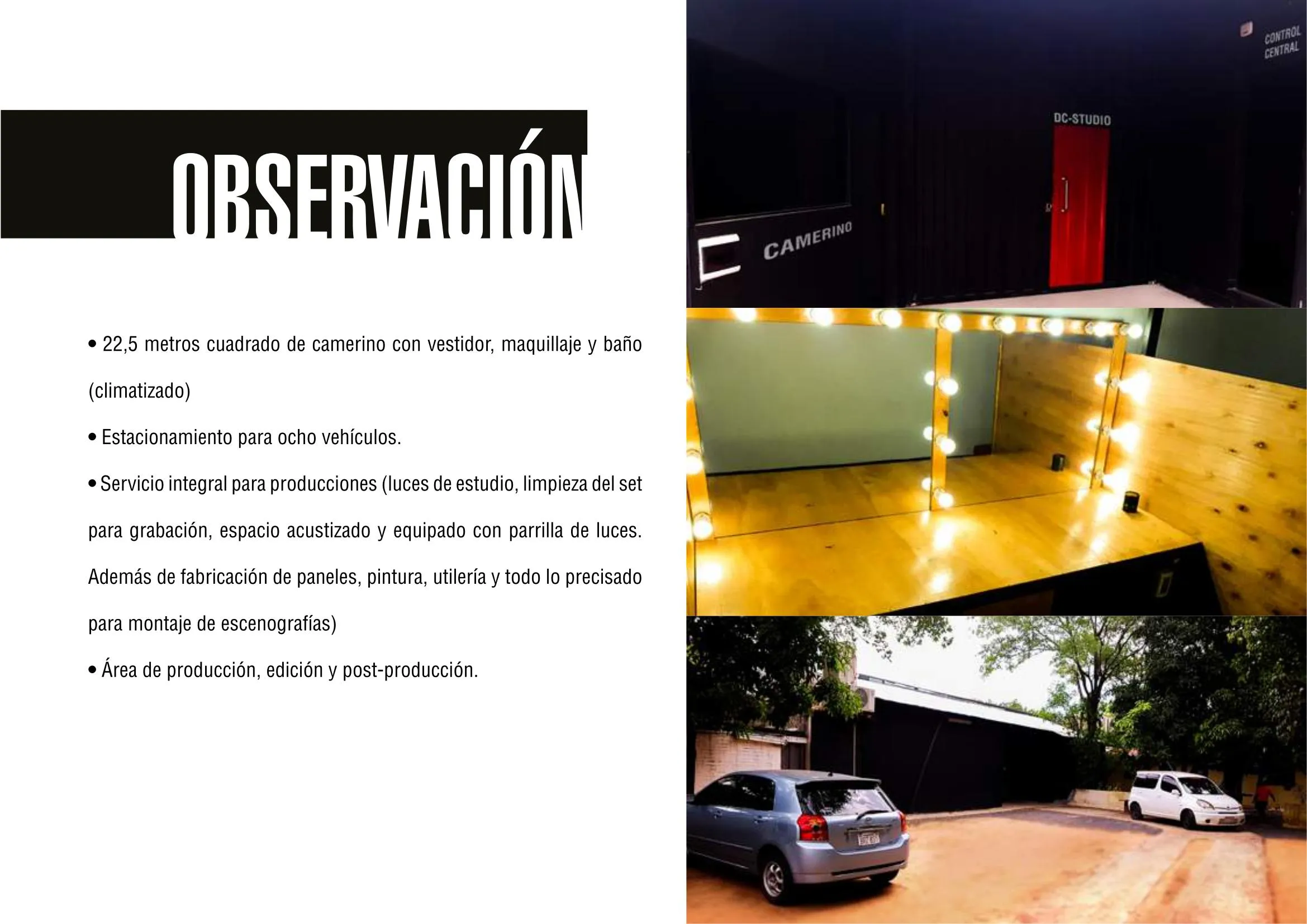 Camerino y estacionamiento del estudio